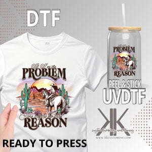 If I'm the Problem  Cowgirl DTF/UVDTF