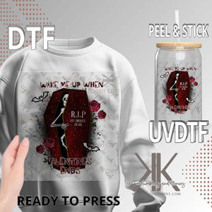 WAKE ME UP WHEN IT'S VALENTINES DAY DTF/UVDTF