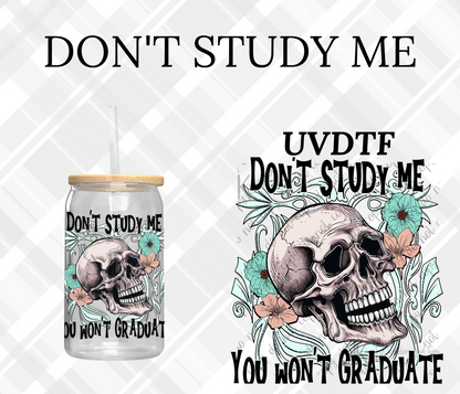 DON'T STUDY ME