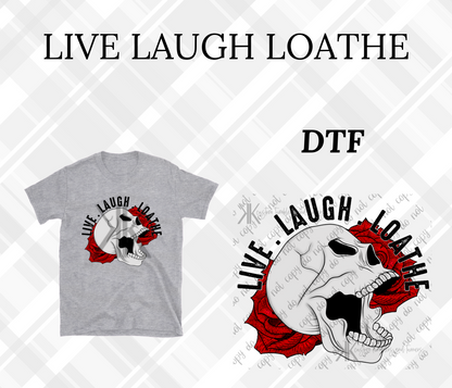 LIVE LAUGH LOATHE