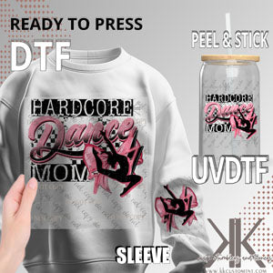 Hardcore Dance Mom DTF/UVDTF (w/Pocket/Sleeve Design Avail)