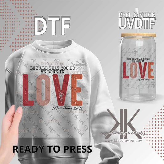 Let All That You Do Be Done In Love DTF/UVDTF