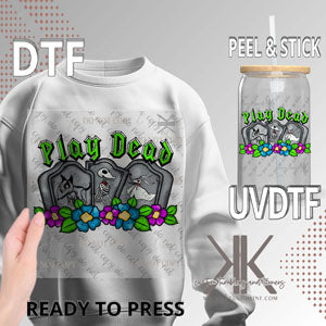 PLAY DEAD DTF/UVDTF