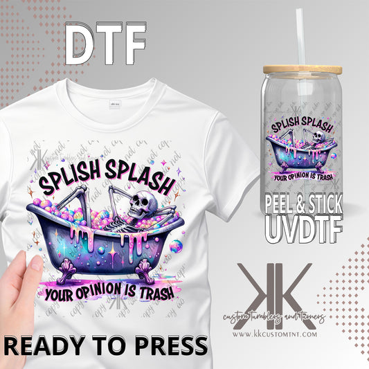 Splish Splash Your Opinion is Trash Skellie DTF/UVDTF