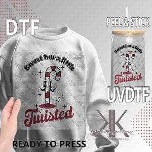 SWEET BUT A LITTLE TWISTED  DTF/UVDTF