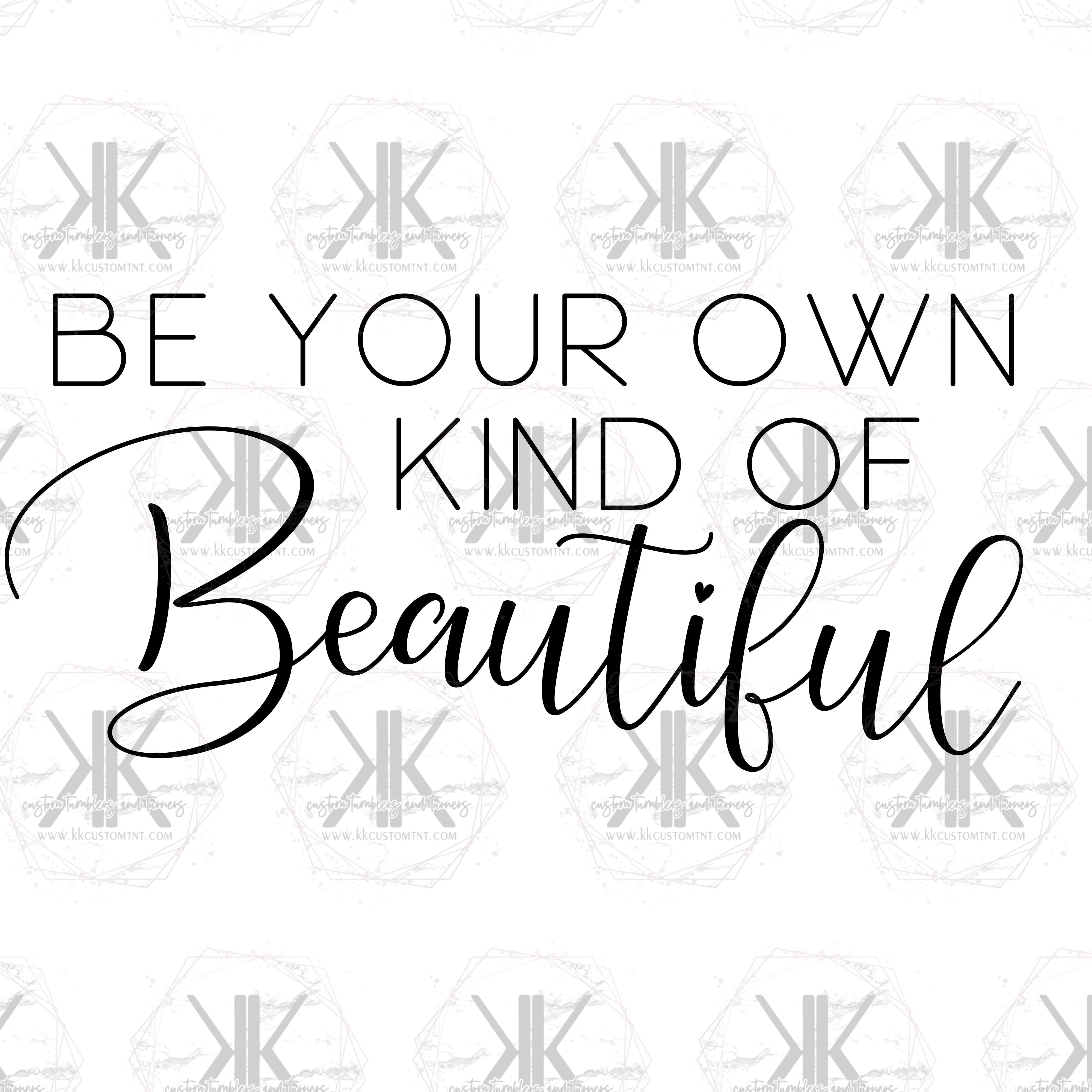 Be Your Own Kind of Beautiful PNG **Digital Download Only** – KK Custom ...