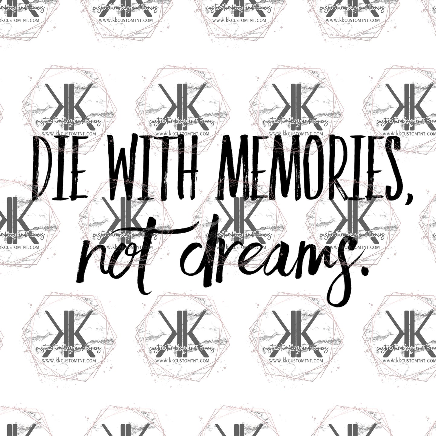 Die with Memories PNG **Digital Download Only**