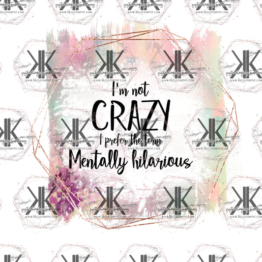 I'm Not Crazy PNG **Digital Download Only**