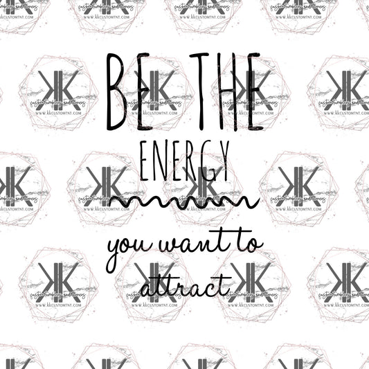 Be the Energy PNG **Digital Download Only**