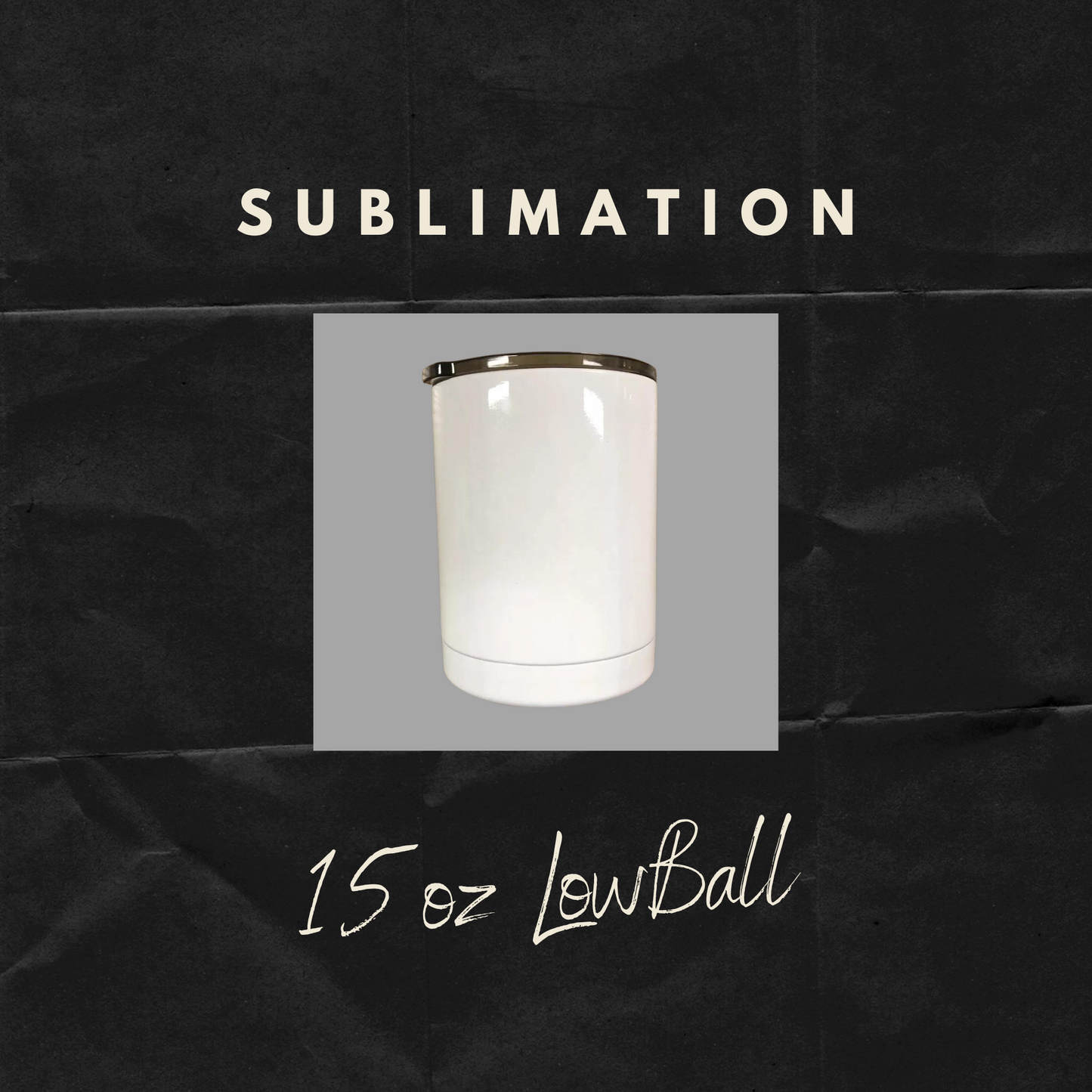 15oz LowBall Straight Sublimation Tumbler