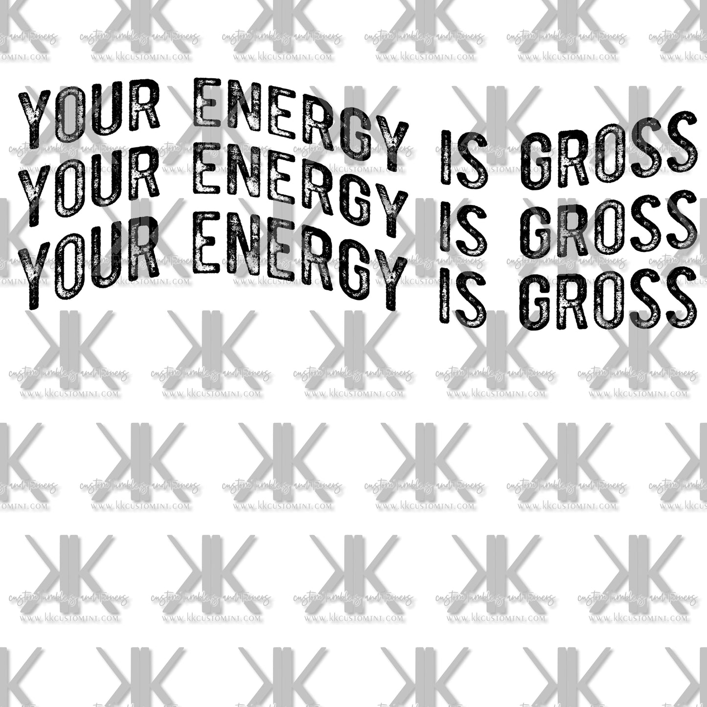 YOUR ENERGY IS GROSS DTF
