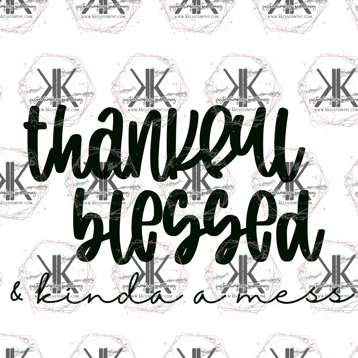 Thankful Blessed & Mess PNG **Digital Download Only**