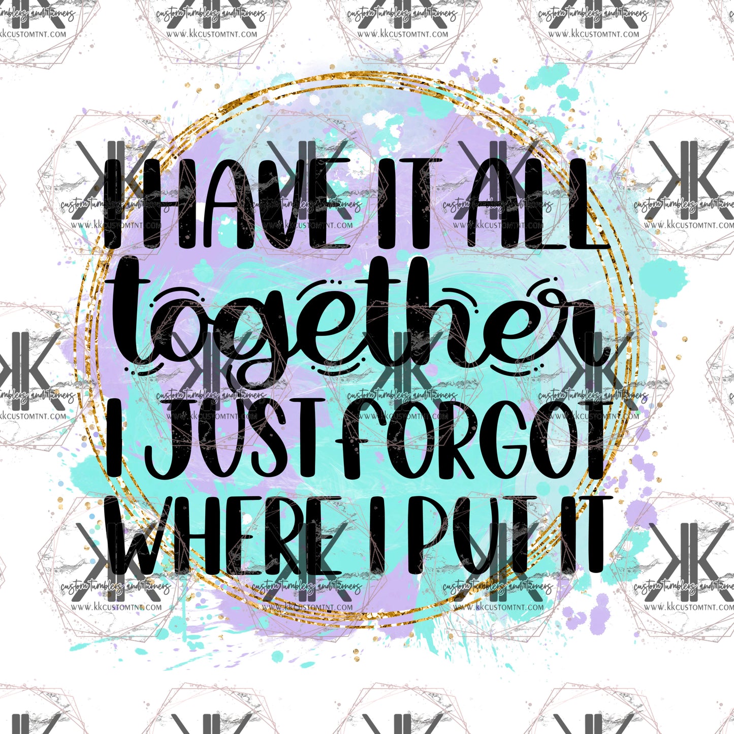 I Have it All Together, I PNG **Digital Download Only**