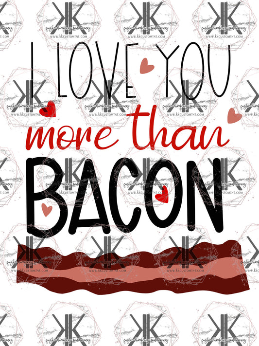I LOVE YOU MORE THAN BACON **Digital Download Only**