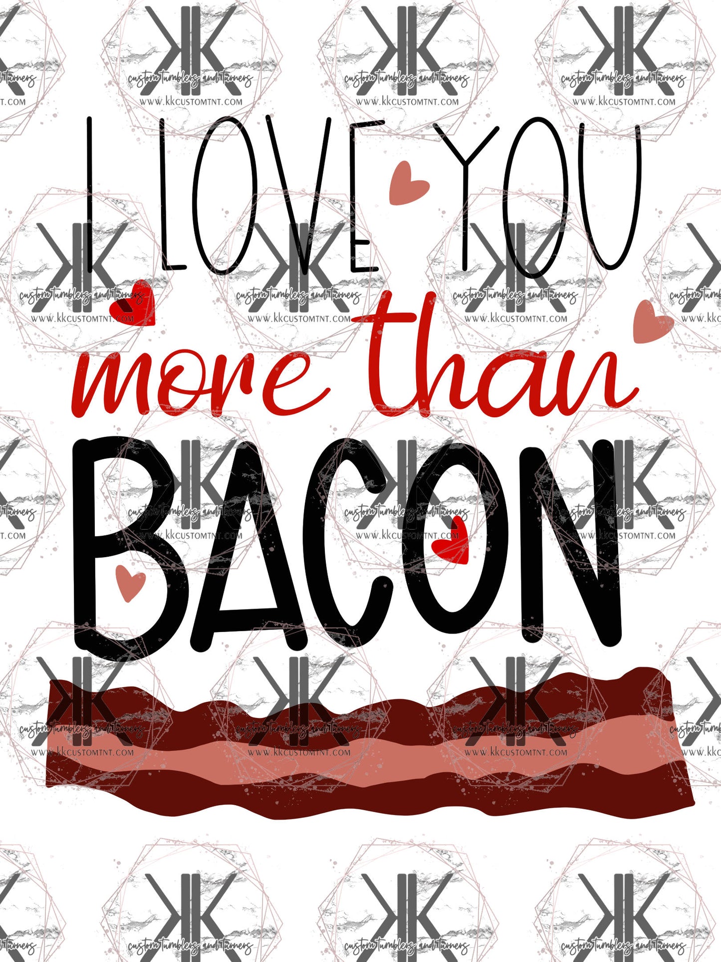 I LOVE YOU MORE THAN BACON **Digital Download Only**