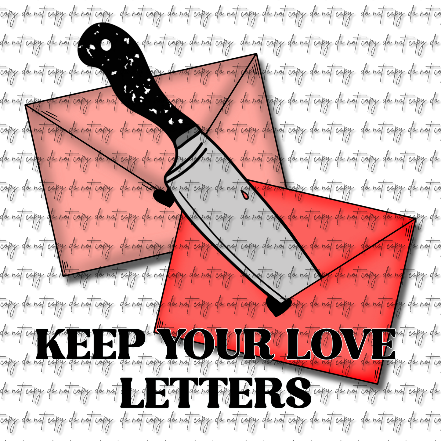 KEEP YOUR LOVE LETTERS DTF