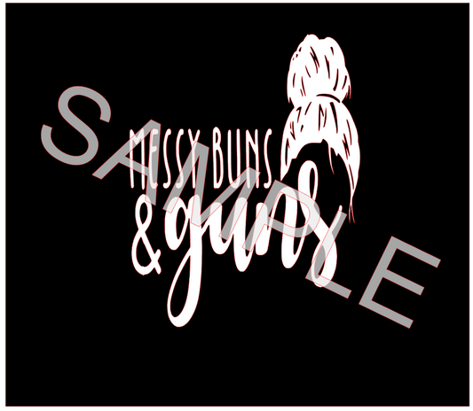 MESSY BUNS & GUNS SVG/PNG **Digital Download Only**