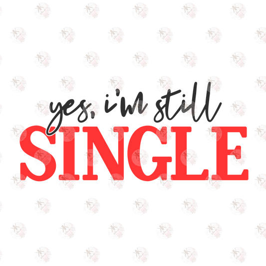 Yes Im Still Single PRINT ONLY