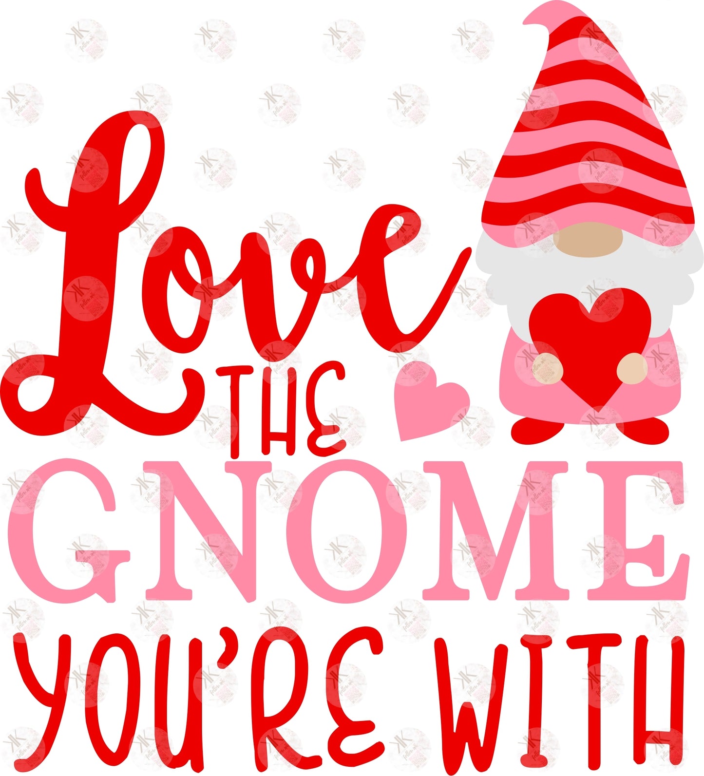 Love the Gnome You're With Full and Half Sheets PRINT ONLY