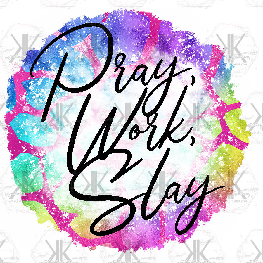 Pray. Work. Slay. PNG **Digital Download Only**