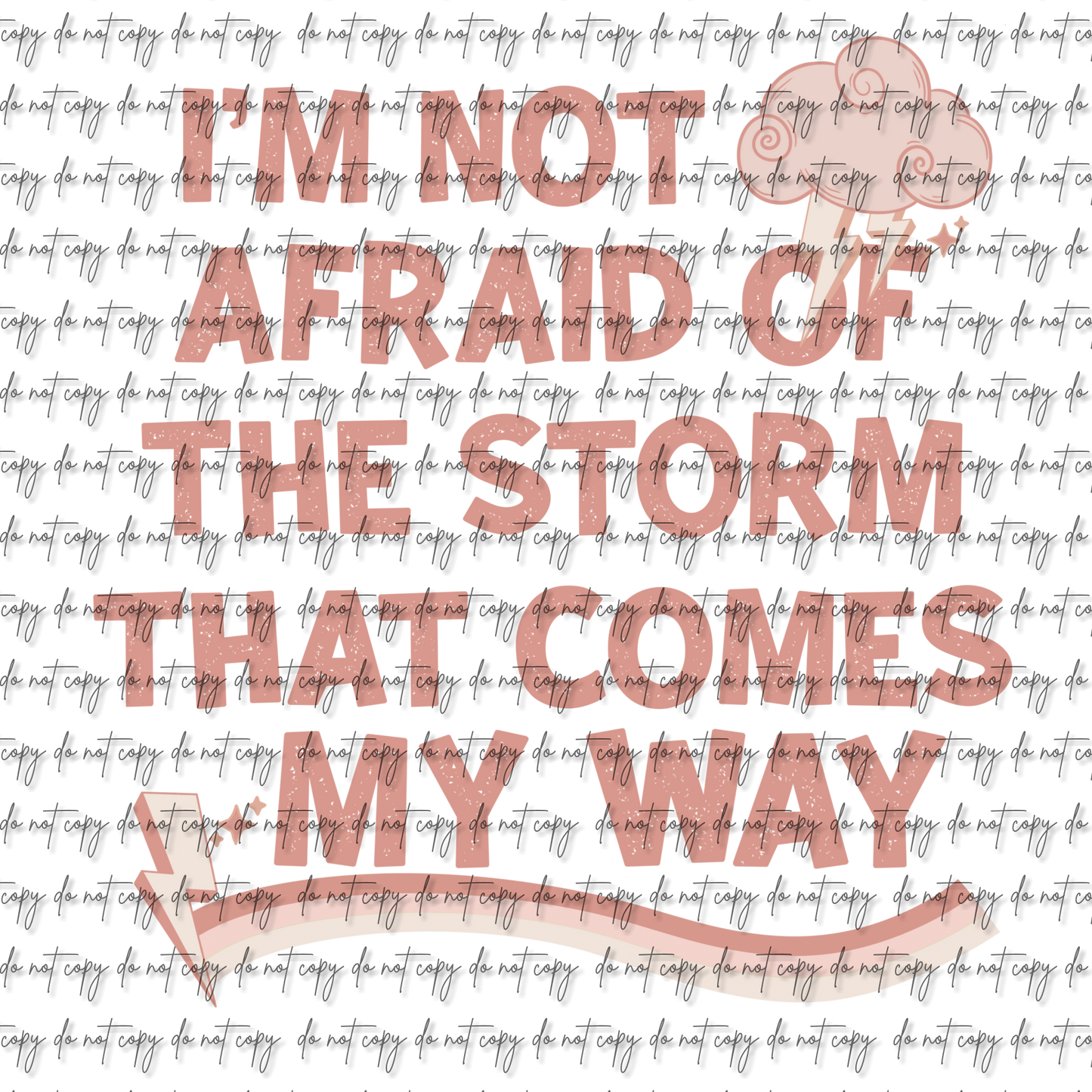 IM NOT AFRAID OF THE STORM THAT COMES MY WAY DTF (W/POCKET OPTION)