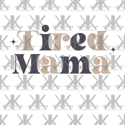 TIRED MAMA DTF