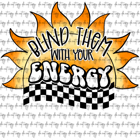 BLIND THEM WITH YOUR ENERGY UV DTF DECAL