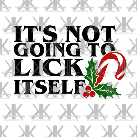 IT'S NOT GOING TO LICK ITSELF DTF