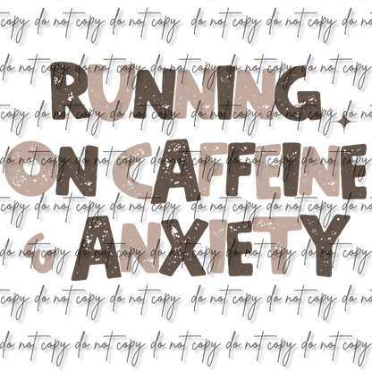 RUNNING ON COFFEE & ANXIETY  DTF (2 OPTIONS)