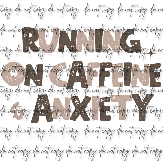 RUNNING ON COFFEE & ANXIETY  DTF (2 OPTIONS)